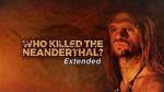Watch Who Killed the Neanderthal? 0123movies