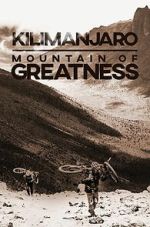 Watch Kilimanjaro: Mountain of Greatness 0123movies