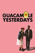 Watch Guacamole Yesterdays 0123movies