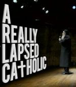 Watch A Really Lapsed Catholic (comedy special) (TV Special 2020) 0123movies