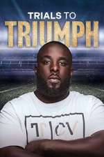 Watch Trials to Triumph: The Documentary 0123movies