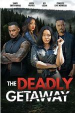 Watch The Deadly Getaway 0123movies