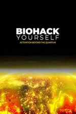 Watch Biohack Yourself: Activation Beyond the Quantum 0123movies