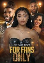 Watch My Side Piece for Fans Only 0123movies