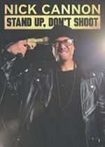 Watch Nick Cannon: Stand Up, Don\'t Shoot 0123movies