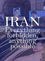 Watch Iran: Everything Forbidden, Anything Possible 0123movies