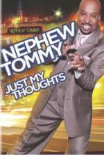 Watch Nephew Tommy: Just My Thoughts 0123movies