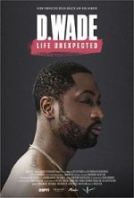 Watch D. Wade Life Unexpected 0123movies