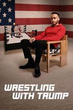Watch Wrestling with Trump 0123movies