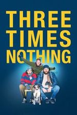 Watch Three Times Nothing 0123movies