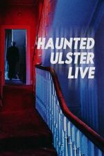 Watch Haunted Ulster Live 0123movies