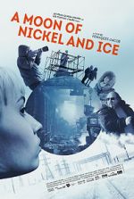 Watch A Moon of Nickel and Ice 0123movies