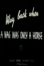 Watch Way Back When a Nag Was Only a Horse 0123movies