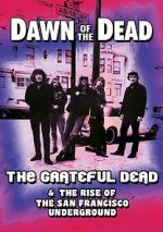 Watch Dawn of the Dead: The Grateful Dead & the Rise of the San Francisco Underground 0123movies