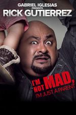 Watch Gabriel Iglesias Presents Rick Gutierrez: I\'m Not Mad. I\'m Just a Parent. 0123movies