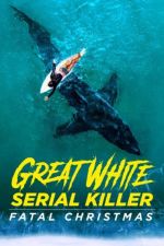 Watch Great White Serial Killer: Fatal Christmas 0123movies