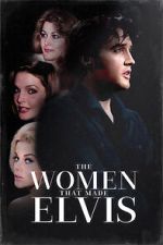 Watch The Women that Made Elvis 0123movies