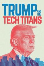 Watch Trump and the Tech Titans 0123movies