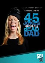 Watch 45 Jokes About My Dead Dad 0123movies