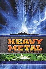 Watch Heavy Metal: The Evolution of the Naval Warship 0123movies