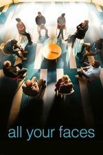 Watch All Your Faces 0123movies