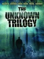 Watch The Unknown Trilogy 0123movies