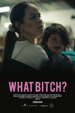 Watch What Bitch? (Short 2020) 0123movies