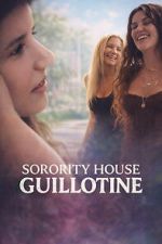 Watch Sorority House Guillotine 0123movies