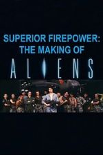 Watch Superior Firepower: The Making of \'Aliens\' 0123movies