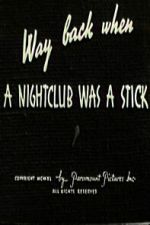 Watch Way Back When a Nightclub Was a Stick 0123movies