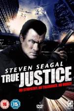 Watch True Justice (2011 0123movies