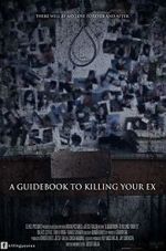 Watch A Guidebook to Killing Your Ex 0123movies