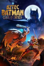 Watch Aztec Batman: Clash of Empires 0123movies