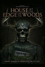 Watch House at the Edge of the Woods 0123movies