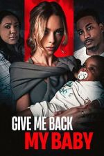 Watch Give Me Back My Baby 0123movies