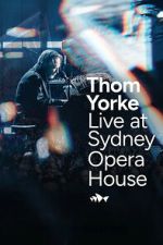 Watch Thom Yorke Live at Sydney Opera House 0123movies