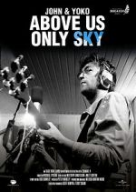 Watch John & Yoko: Above Us Only Sky 0123movies