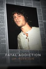 Watch Fatal Addiction: Jim Morrison 0123movies