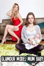 Watch Glamour Model Mum, Baby &amp; Me 0123movies
