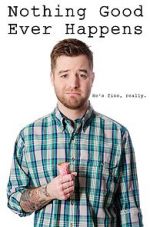 Watch Nothing Good Ever Happens 0123movies