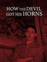 Watch How the Devil Got His Horns: A Diabolical Tale 0123movies