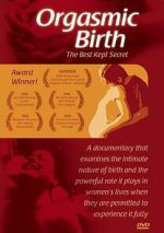 Watch Orgasmic Birth: The Best-Kept Secret 0123movies