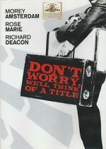 Watch Don\'t Worry, We\'ll Think of a Title 0123movies