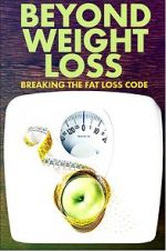 Watch Beyond Weight Loss: Breaking the Fat Loss Code 0123movies