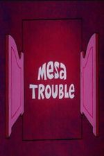 Watch Mesa Trouble 0123movies