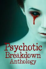 Watch Psychotic Breakdown Anthology 0123movies
