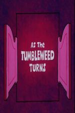 Watch As the Tumbleweed Turns 0123movies