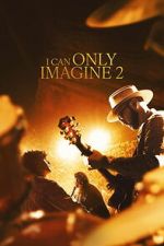 Watch I Can Only Imagine 2 0123movies