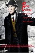 Watch Peter Cushing: A One-Way Ticket to Hollywood 0123movies