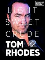 Watch Tom Rhodes: Light, Sweet, Crude 0123movies